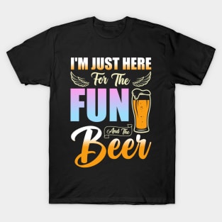 "I'm Just Here for the Fun and Beer" - Funny Drinking Tee T-Shirt